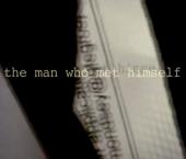 Title card, written in white typewriter font, for the movie The Man Who Met
              Himself.